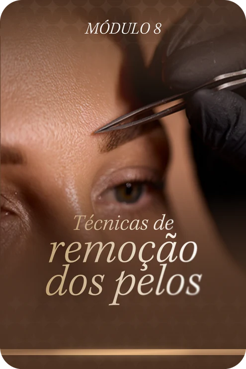 Módulo 8 — Técnicas de remoção dos pelos